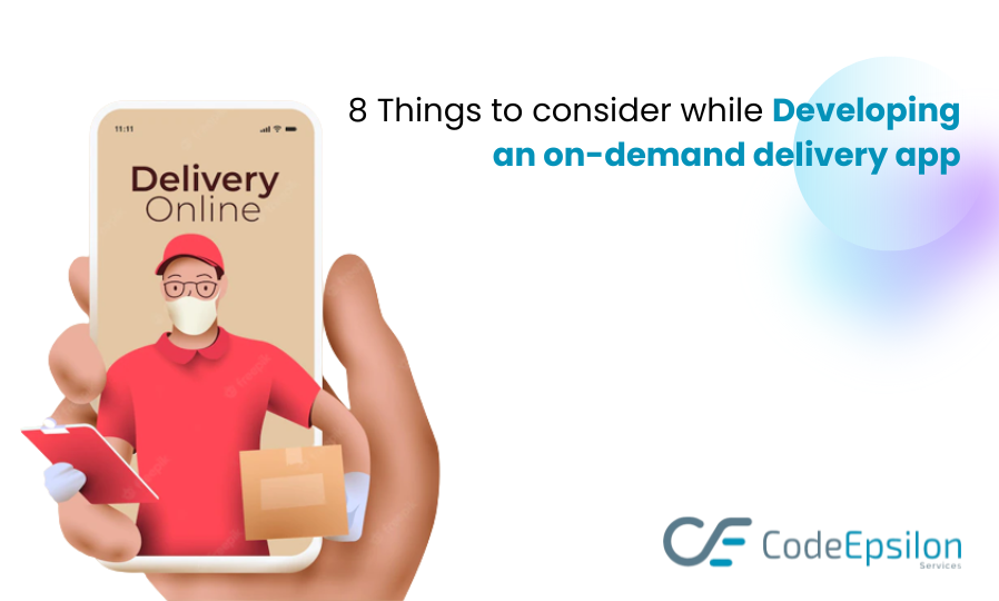 8 Things to consider while developing an on-demand delivery app
