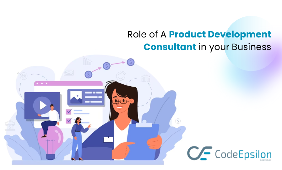 Role of A Product Development Consultant in your Business